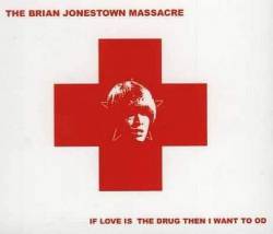 The Brian Jonestown Massacre : If Love Is the Drug I Want to OD